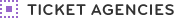 TICKET AGENCIES